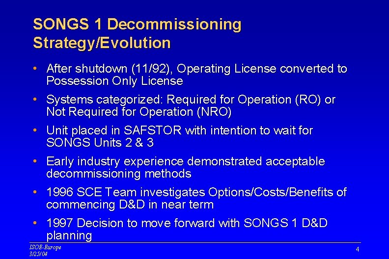 SONGS 1 Decommissioning Strategy/Evolution • After shutdown (11/92), Operating License converted to Possession Only SONGS 1 Decommissioning Strategy/Evolution • After shutdown (11/92), Operating License converted to Possession Only