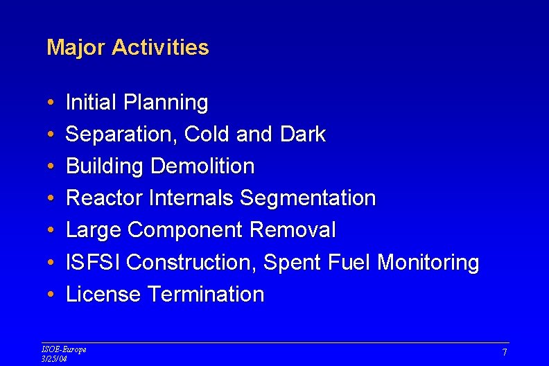 Major Activities • • Initial Planning Separation, Cold and Dark Building Demolition Reactor Internals Major Activities • • Initial Planning Separation, Cold and Dark Building Demolition Reactor Internals