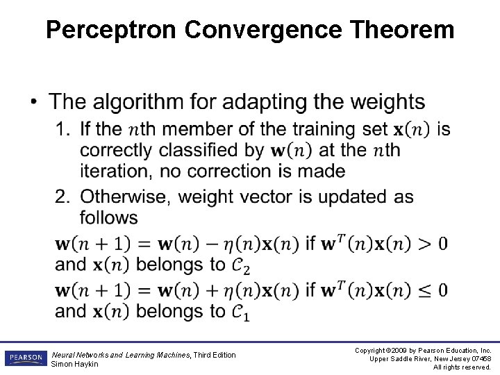 Perceptron Convergence Theorem • Neural Networks and Learning Machines, Third Edition Simon Haykin Copyright