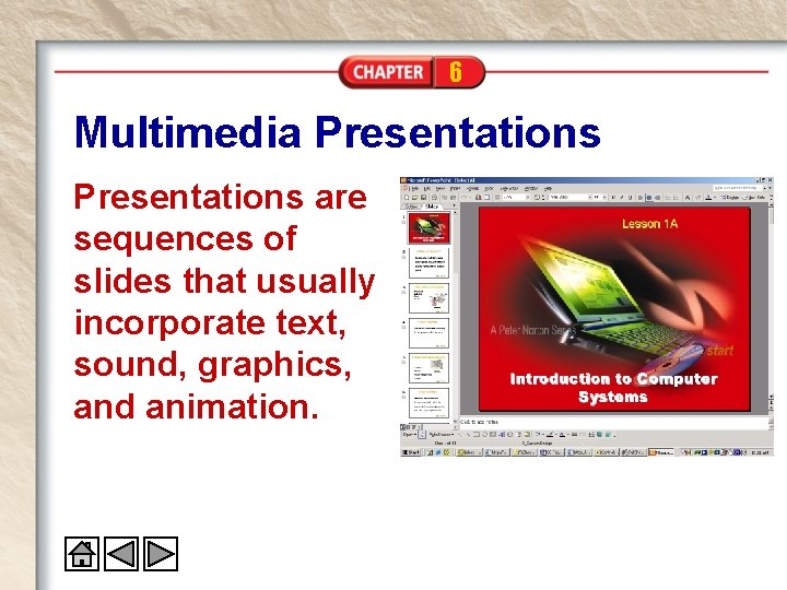 6 Multimedia Presentations are sequences of slides that usually incorporate text, sound, graphics, and 6 Multimedia Presentations are sequences of slides that usually incorporate text, sound, graphics, and