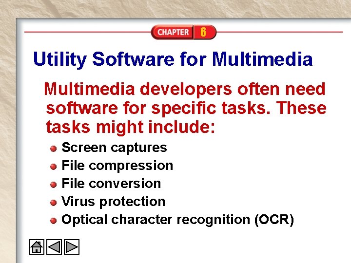 6 Utility Software for Multimedia developers often need software for specific tasks. These tasks 6 Utility Software for Multimedia developers often need software for specific tasks. These tasks