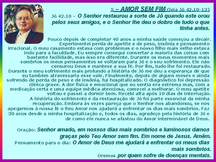 5 – AMOR SEM FIM (leia Jó 42. 10 -13) O Senhor restaurou a