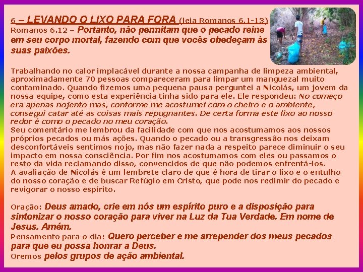 6 – LEVANDO O LIXO PARA FORA (leia Romanos 6. 1 -13) Romanos 6.