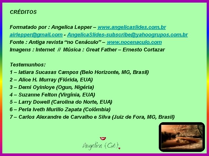 CRÉDITOS Formatado por : Angelica Lepper – www. angelicaslides. com. br airlepper@gmail. com -