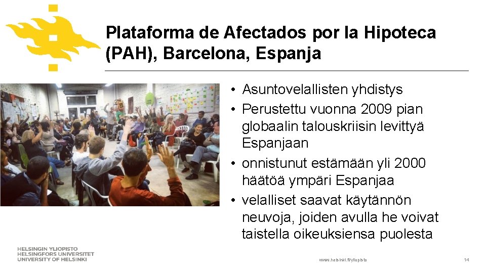 Plataforma de Afectados por la Hipoteca (PAH), Barcelona, Espanja • Asuntovelallisten yhdistys • Perustettu