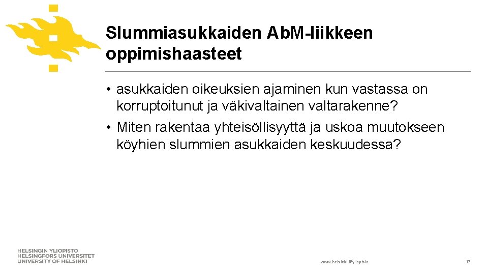 Slummiasukkaiden Ab. M-liikkeen oppimishaasteet • asukkaiden oikeuksien ajaminen kun vastassa on korruptoitunut ja väkivaltainen