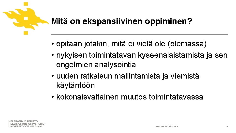 Mitä on ekspansiivinen oppiminen? • opitaan jotakin, mitä ei vielä ole (olemassa) • nykyisen