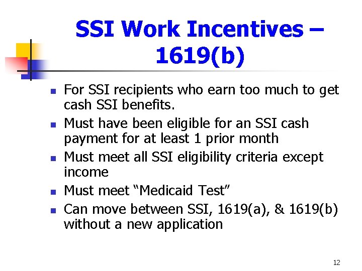 SSI Work Incentives – 1619(b) n n n For SSI recipients who earn too