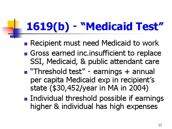 1619(b) ‑ “Medicaid Test” n n Recipient must need Medicaid to work Gross earned