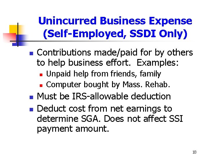 Unincurred Business Expense (Self-Employed, SSDI Only) n Contributions made/paid for by others to help