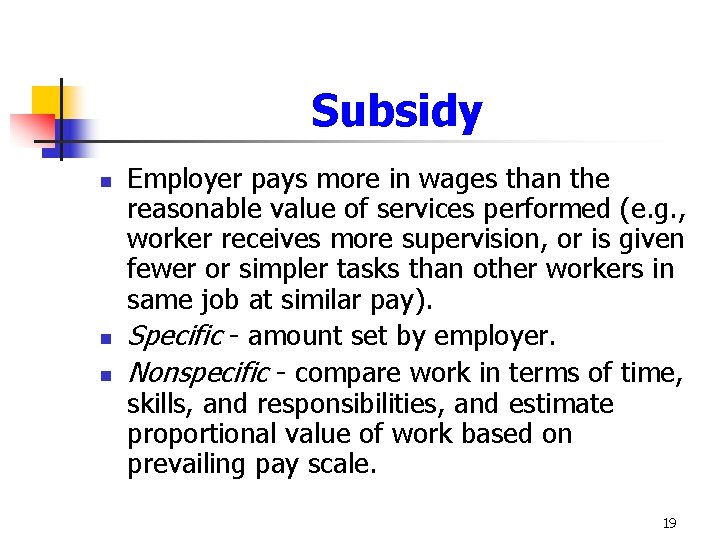 Subsidy n n n Employer pays more in wages than the reasonable value of Subsidy n n n Employer pays more in wages than the reasonable value of