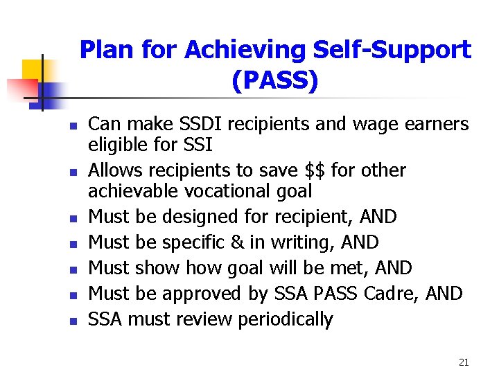 Plan for Achieving Self-Support (PASS) n n n n Can make SSDI recipients and