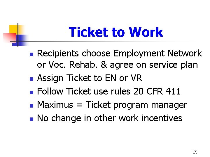 Ticket to Work n n n Recipients choose Employment Network or Voc. Rehab. &