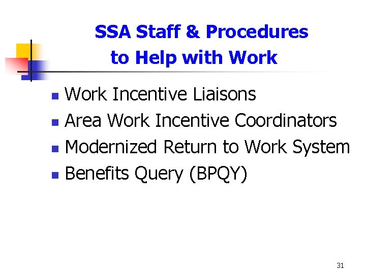 SSA Staff & Procedures to Help with Work Incentive Liaisons n Area Work Incentive