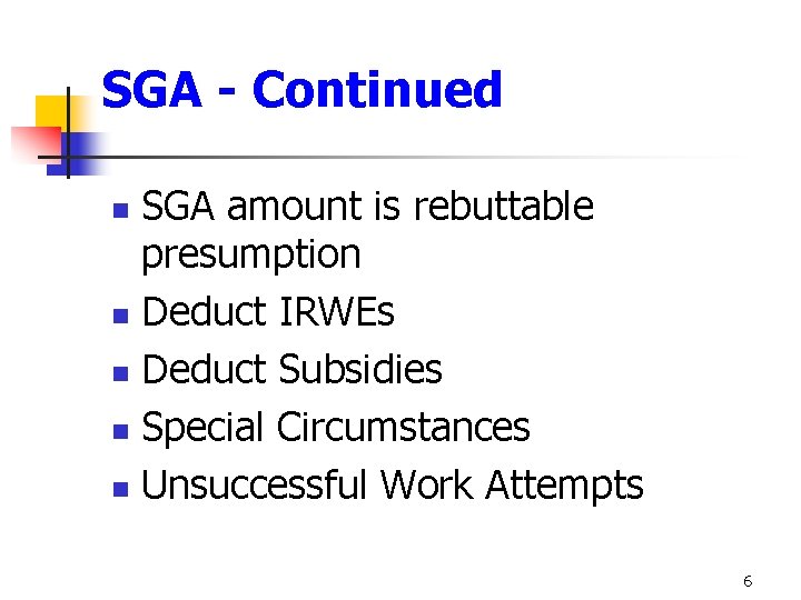 SGA - Continued SGA amount is rebuttable presumption n Deduct IRWEs n Deduct Subsidies SGA - Continued SGA amount is rebuttable presumption n Deduct IRWEs n Deduct Subsidies