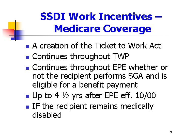 SSDI Work Incentives – Medicare Coverage n n n A creation of the Ticket