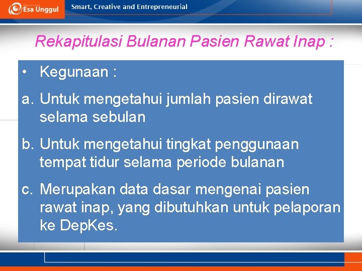 Rekapitulasi Bulanan Pasien Rawat Inap : • Kegunaan : a. Untuk mengetahui jumlah pasien