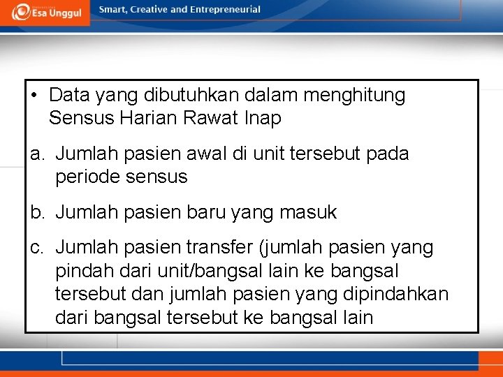  • Data yang dibutuhkan dalam menghitung Sensus Harian Rawat Inap a. Jumlah pasien