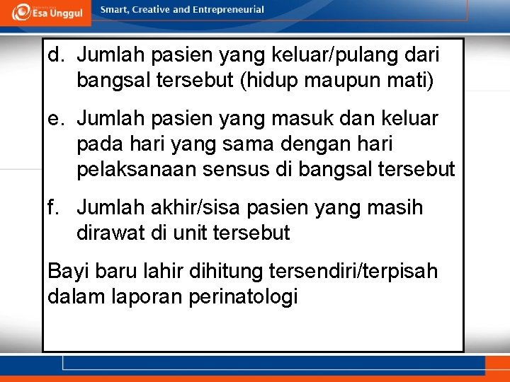 d. Jumlah pasien yang keluar/pulang dari bangsal tersebut (hidup maupun mati) e. Jumlah pasien