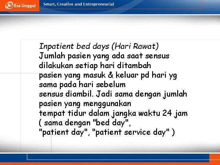 Inpatient bed days (Hari Rawat) Jumlah pasien yang ada saat sensus dilakukan setiap hari