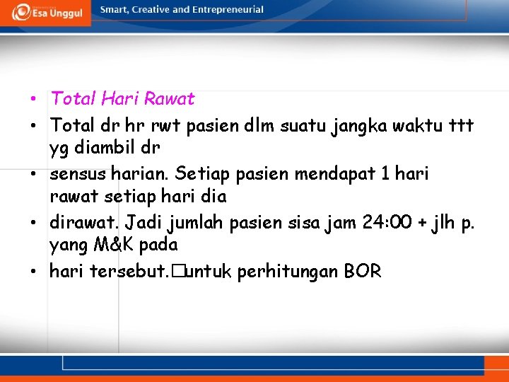  • Total Hari Rawat • Total dr hr rwt pasien dlm suatu jangka