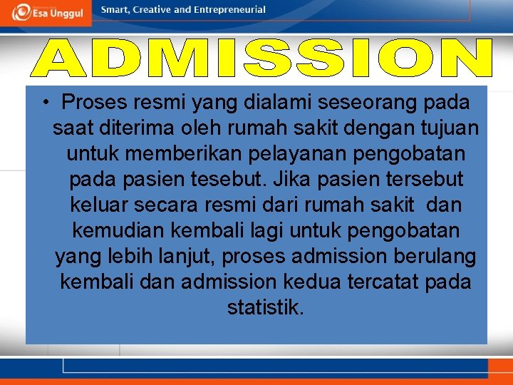  • Proses resmi yang dialami seseorang pada saat diterima oleh rumah sakit dengan