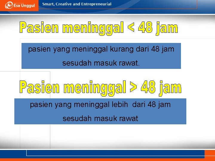 pasien yang meninggal kurang dari 48 jam sesudah masuk rawat. pasien yang meninggal lebih