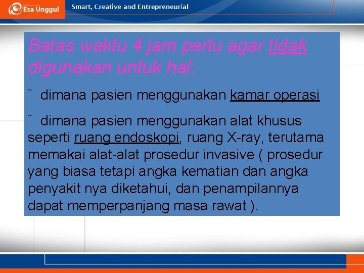 Batas waktu 4 jam perlu agar tidak digunakan untuk hal: ¨ dimana pasien menggunakan