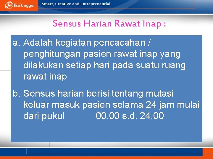 Sensus Harian Rawat Inap : a. Adalah kegiatan pencacahan / penghitungan pasien rawat inap