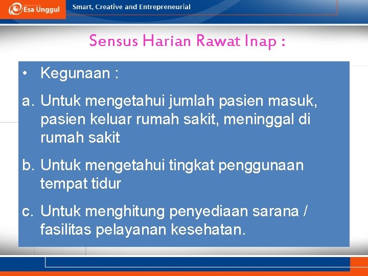 Sensus Harian Rawat Inap : • Kegunaan : a. Untuk mengetahui jumlah pasien masuk,