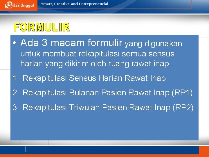  • Ada 3 macam formulir yang digunakan untuk membuat rekapitulasi semua sensus harian