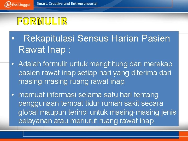  • Rekapitulasi Sensus Harian Pasien Rawat Inap : • Adalah formulir untuk menghitung