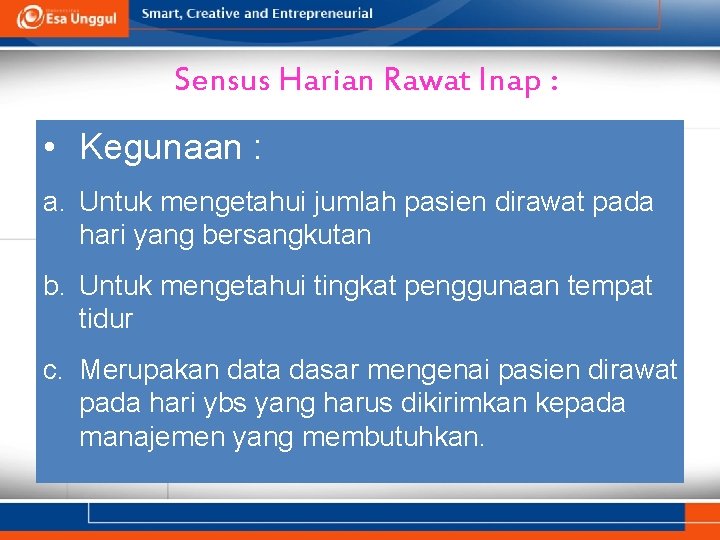 Sensus Harian Rawat Inap : • Kegunaan : a. Untuk mengetahui jumlah pasien dirawat