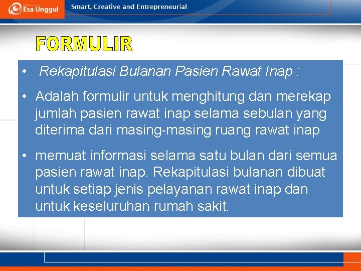  • Rekapitulasi Bulanan Pasien Rawat Inap : • Adalah formulir untuk menghitung dan