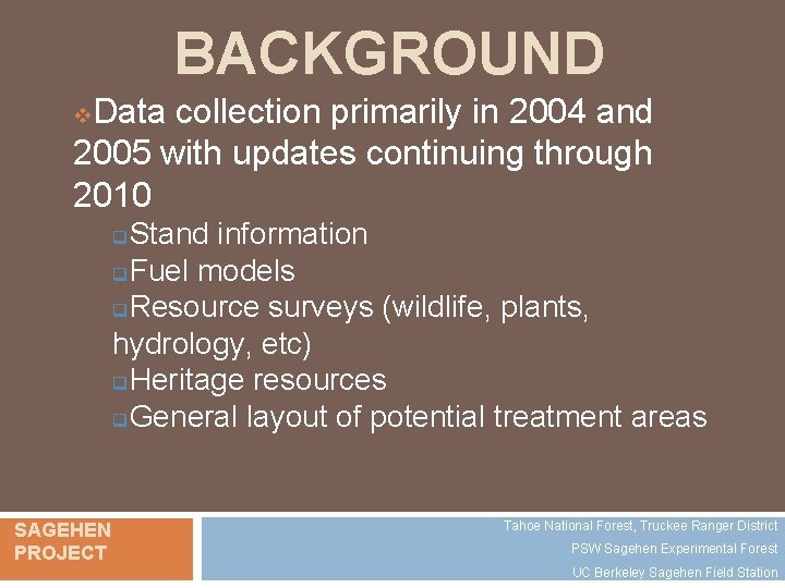 BACKGROUND Data collection primarily in 2004 and 2005 with updates continuing through 2010 v