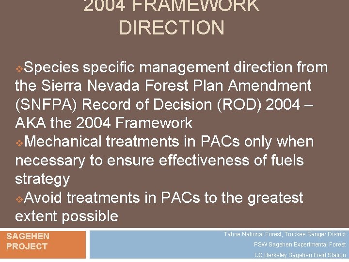 2004 FRAMEWORK DIRECTION Species specific management direction from the Sierra Nevada Forest Plan Amendment