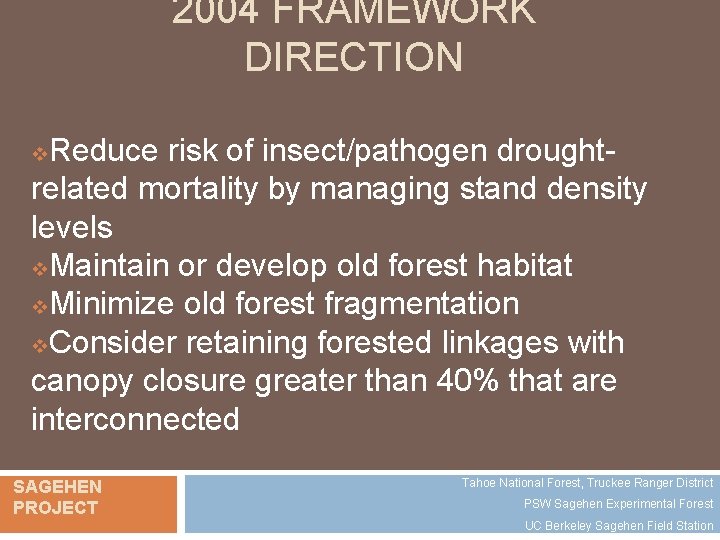 2004 FRAMEWORK DIRECTION Reduce risk of insect/pathogen droughtrelated mortality by managing stand density levels