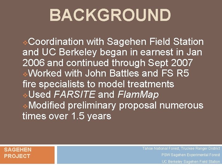 BACKGROUND Coordination with Sagehen Field Station and UC Berkeley began in earnest in Jan