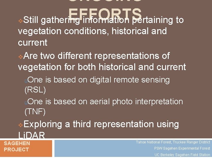 v ONGOING EFFORTS Still gathering information pertaining to vegetation conditions, historical and current v.
