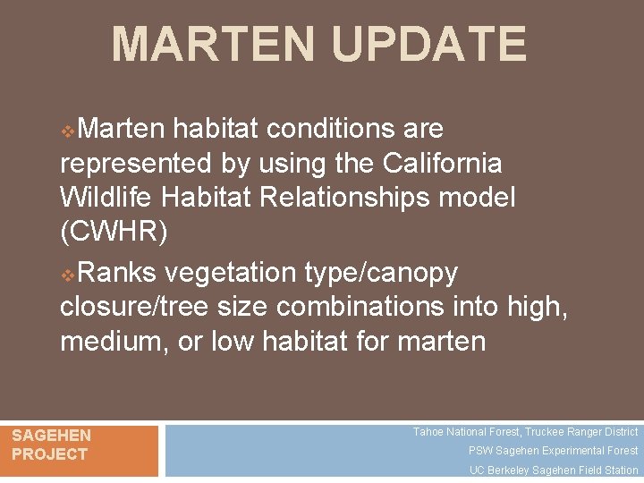 MARTEN UPDATE Marten habitat conditions are represented by using the California Wildlife Habitat Relationships