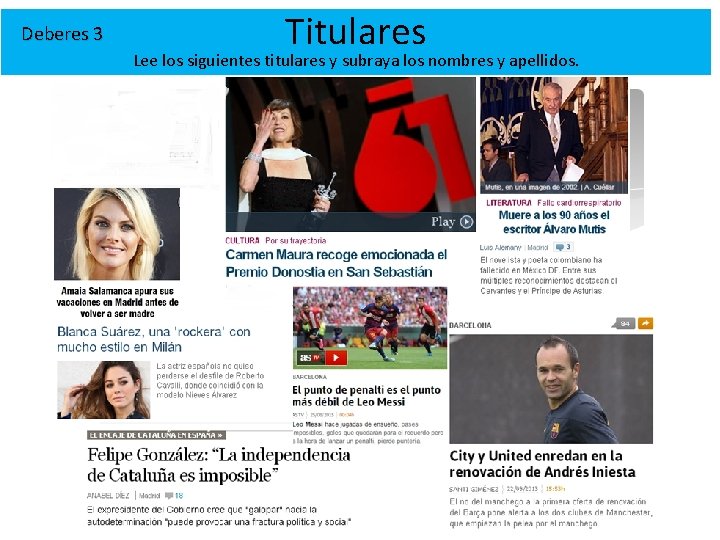 Deberes 3 Titulares Lee los siguientes titulares y subraya los nombres y apellidos. 