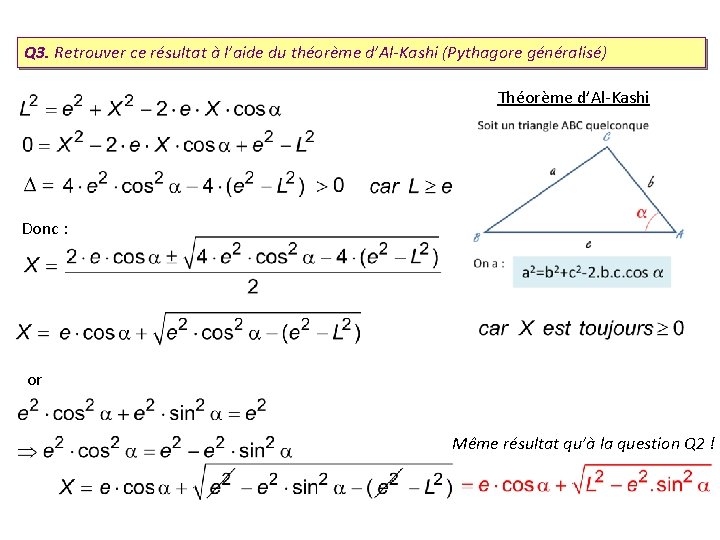 Q 3. Retrouver ce résultat à l’aide du théorème d’Al-Kashi (Pythagore généralisé) Théorème d’Al-Kashi
