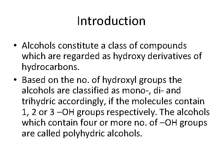 Introduction • Alcohols constitute a class of compounds which are regarded as hydroxy derivatives