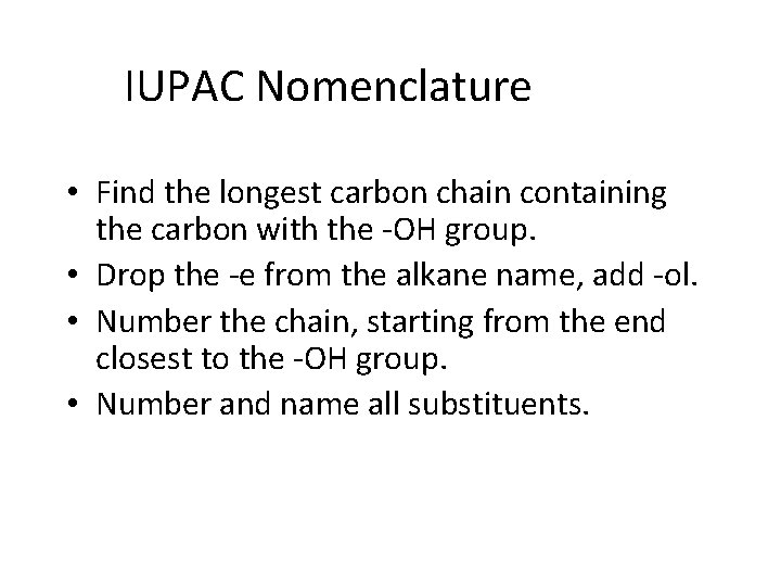 IUPAC Nomenclature • Find the longest carbon chain containing the carbon with the -OH