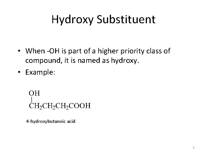 Hydroxy Substituent • When -OH is part of a higher priority class of compound,