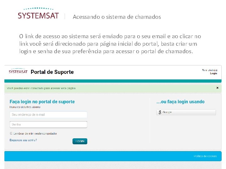 | Acessando o sistema de chamados O link de acesso ao sistema será enviado