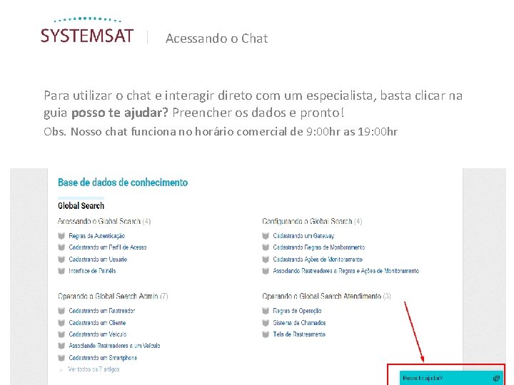 | Acessando o Chat Para utilizar o chat e interagir direto com um especialista,