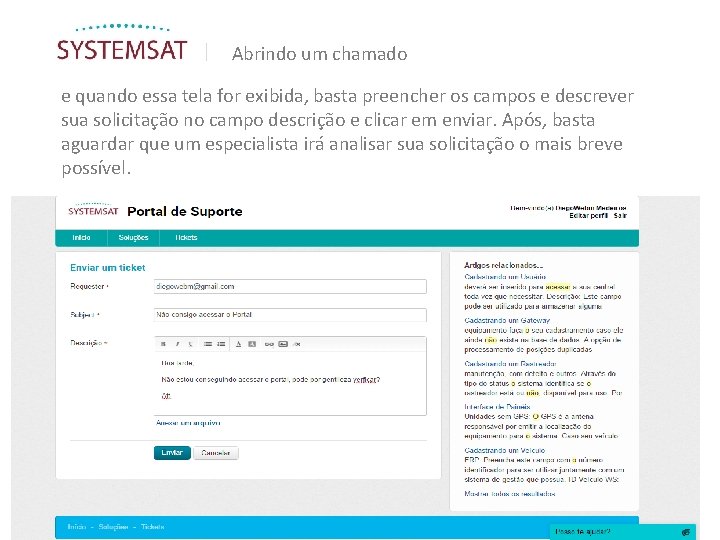 | Abrindo um chamado e quando essa tela for exibida, basta preencher os campos