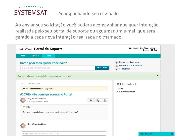 | Acompanhando seu chamado Ao enviar sua solicitação você poderá acompanhar qualquer interação realizada