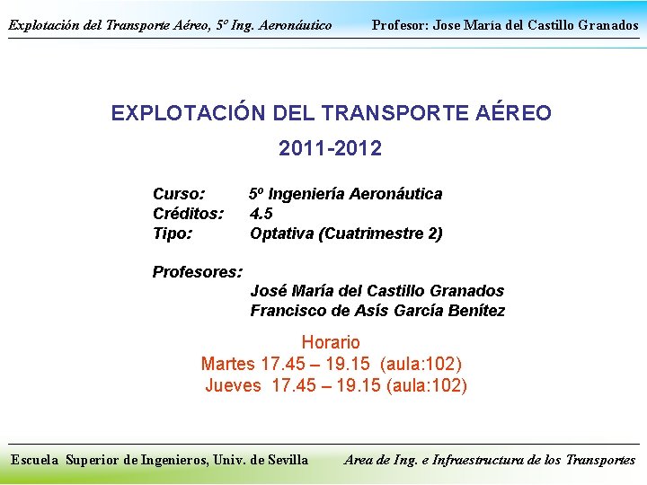 Explotación del Transporte Aéreo, 5º Ing. Aeronáutico Profesor: Jose María del Castillo Granados EXPLOTACIÓN